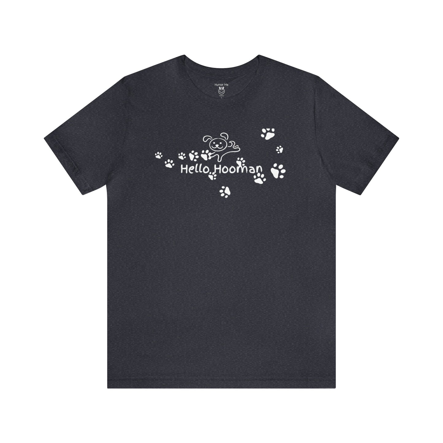 Hello Hooman | Dog Lovers | Cute | Mens Womens Soft Unisex Jersey Short Sleeve Tee