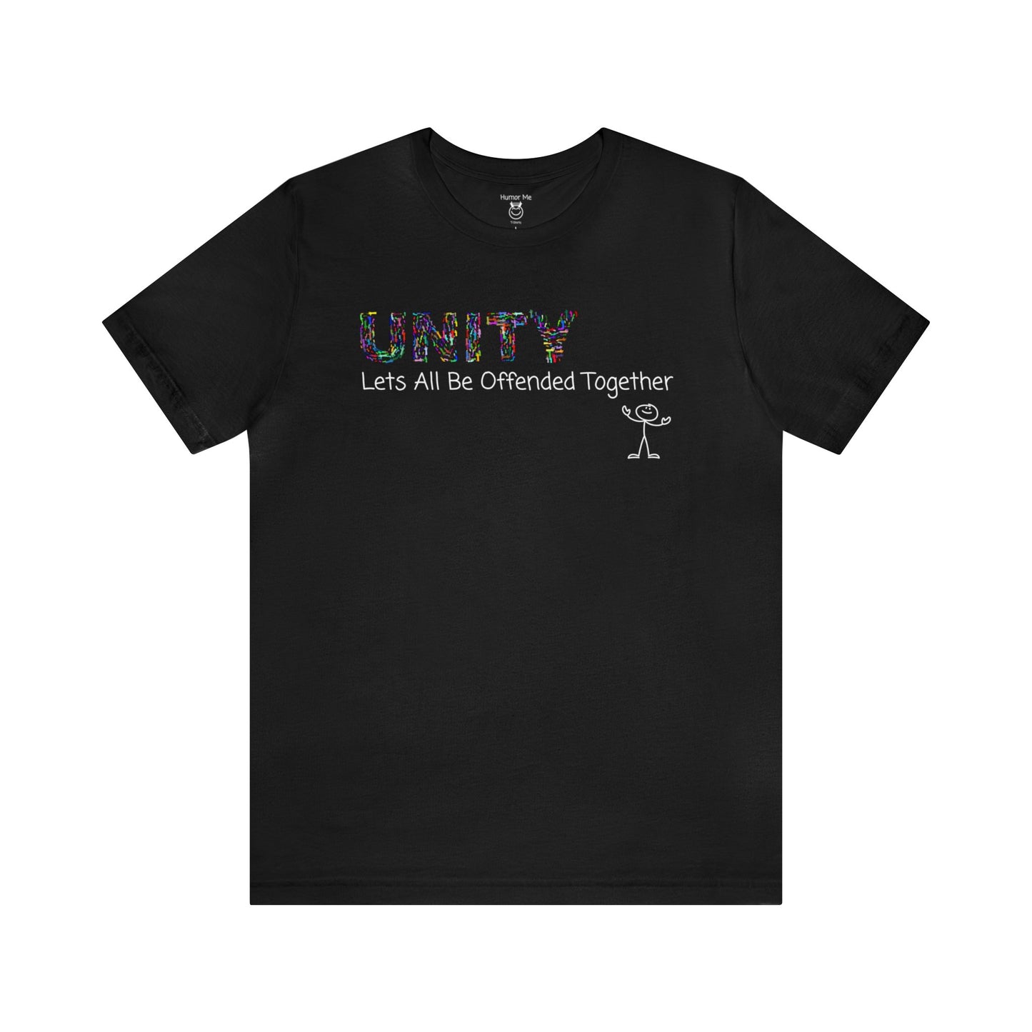 Unity Lets All Be Offended Together | Funny | Humor | Stick Man | Mens Womens Soft Unisex Jersey Short Sleeve Tee