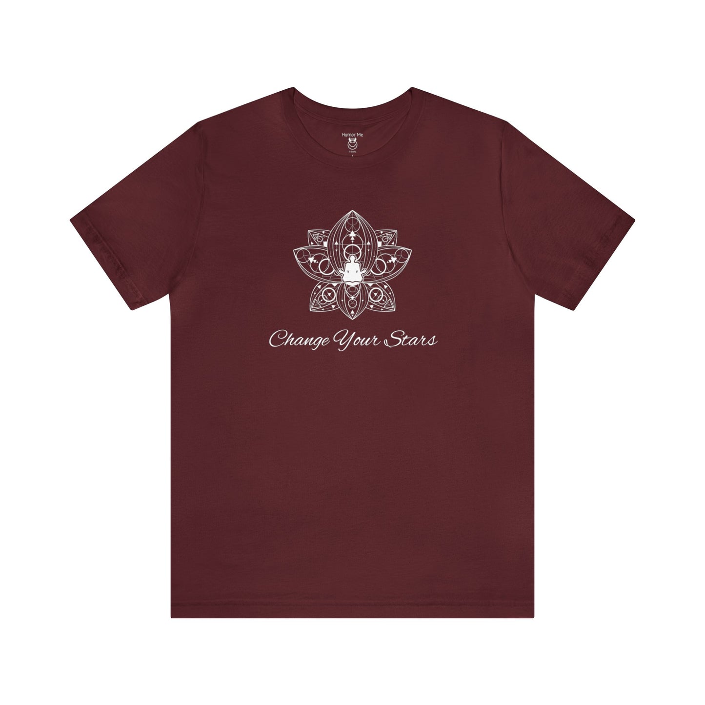 Change Your Stars | Design On Front | OM | Spiritual| Meditate | Zen | Encouragement | Unisex Men and Women's Tee