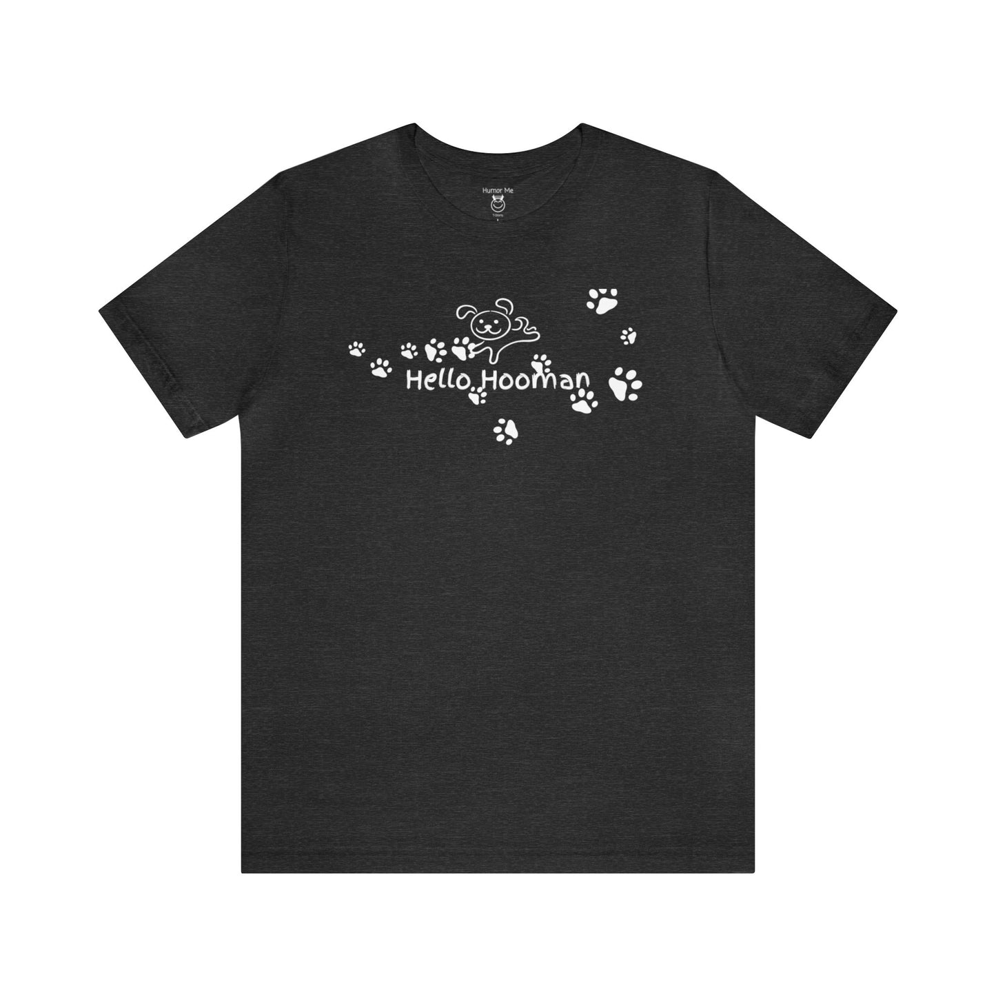 Hello Hooman | Dog Lovers | Cute | Mens Womens Soft Unisex Jersey Short Sleeve Tee