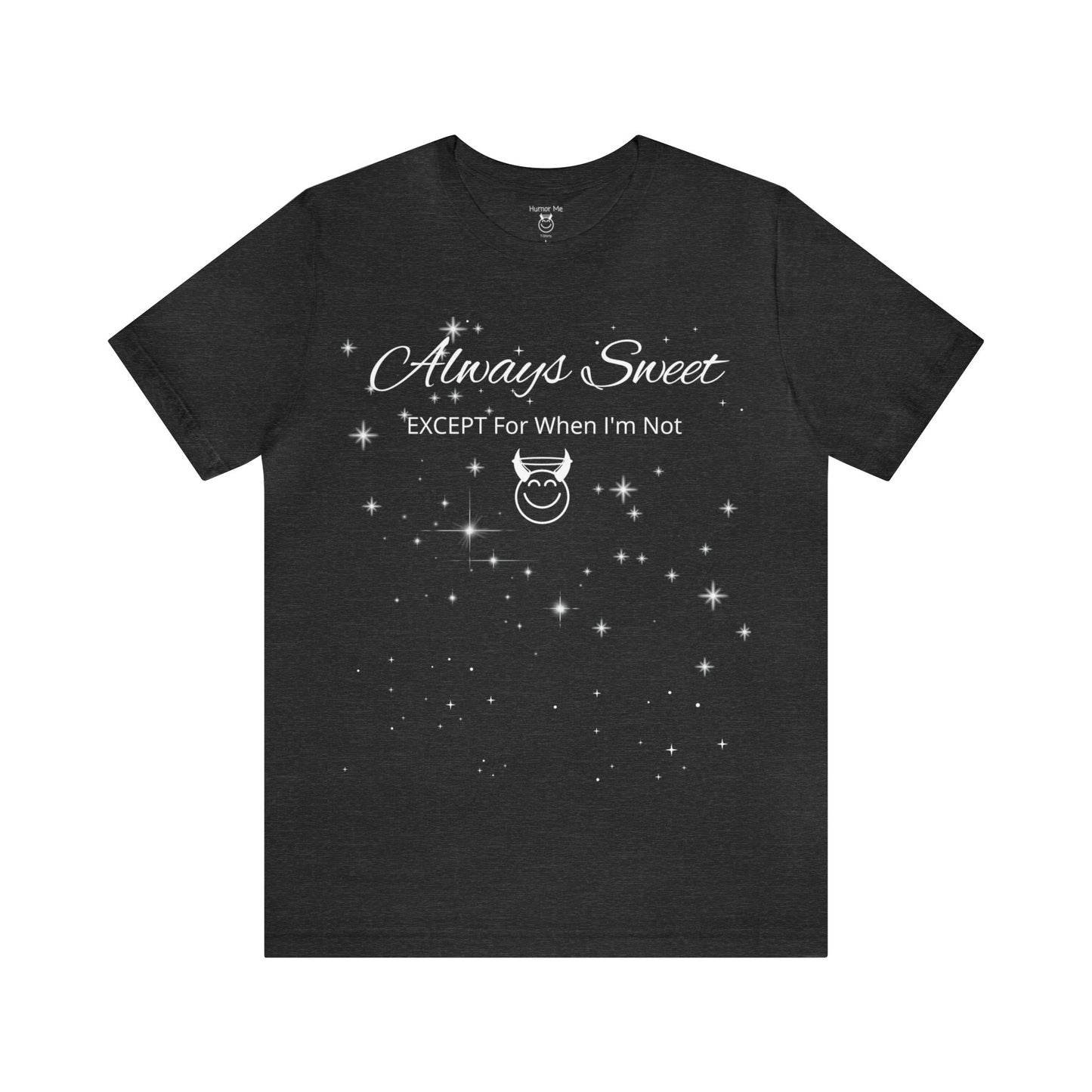 Always Sweet | Angel | Devil | Humor | Good Bad Girl | Fun | Men's Women's Unisex Jersey Short Sleeve Tee