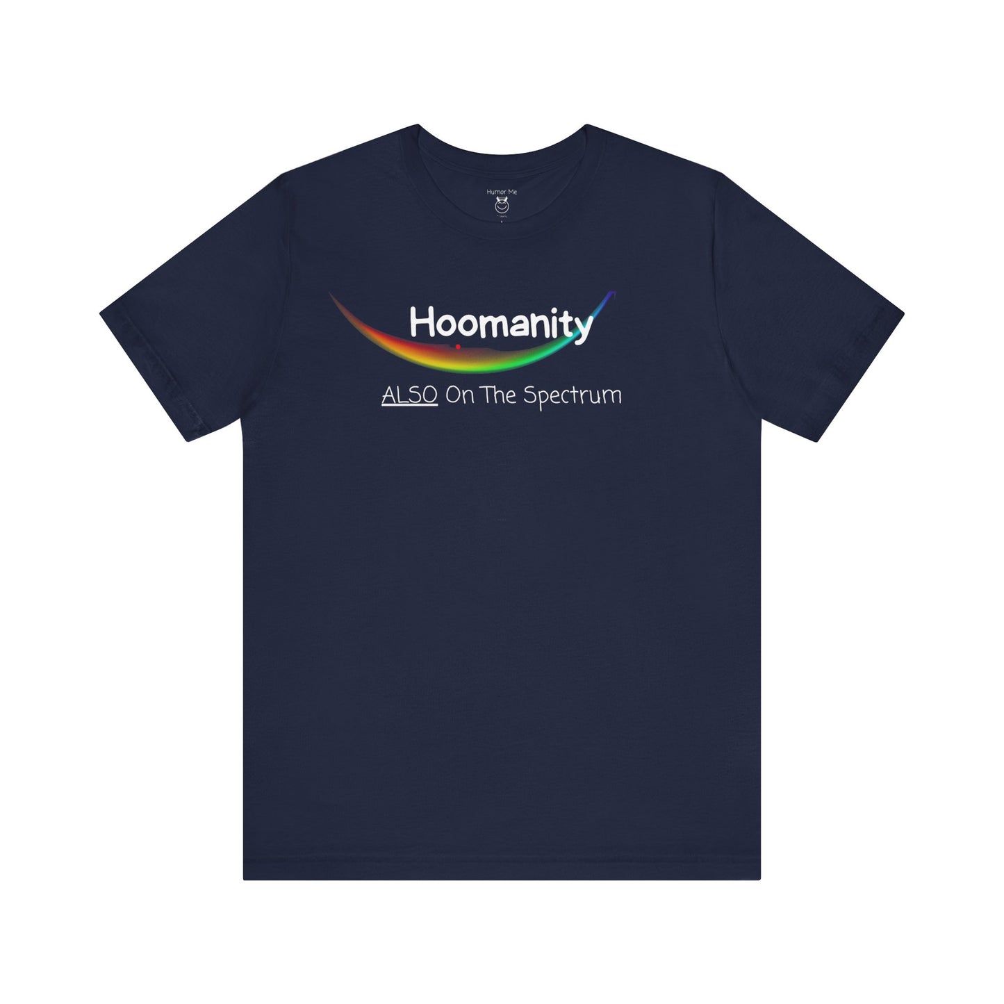 Hoomanity Also On The Spectrum | Humanity | Funny | Humor | Mens Womens Soft Unisex Jersey Short Sleeve Tee