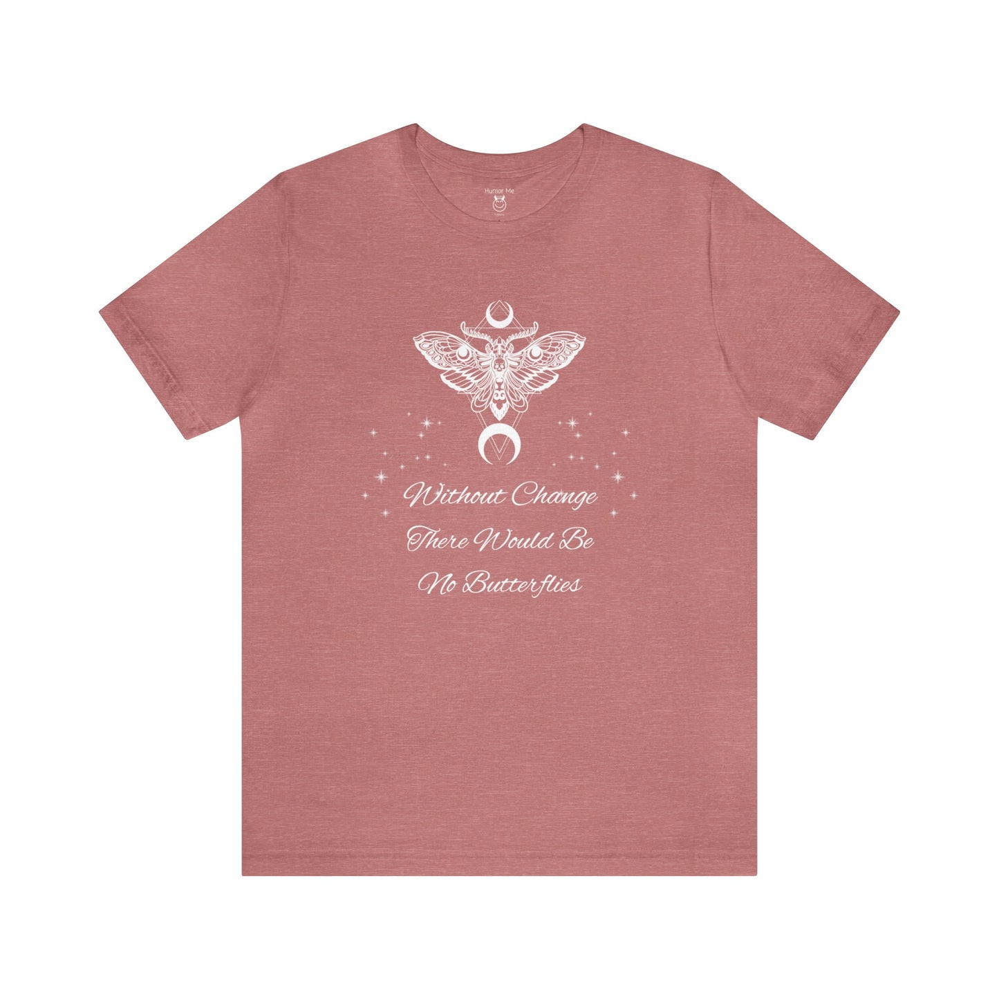 Without Change There Would Be No Butterflies | Design On Front | Stars| Moth| Spiritual | Men and Women's | Unisex Jersey Short Sleeve Tee