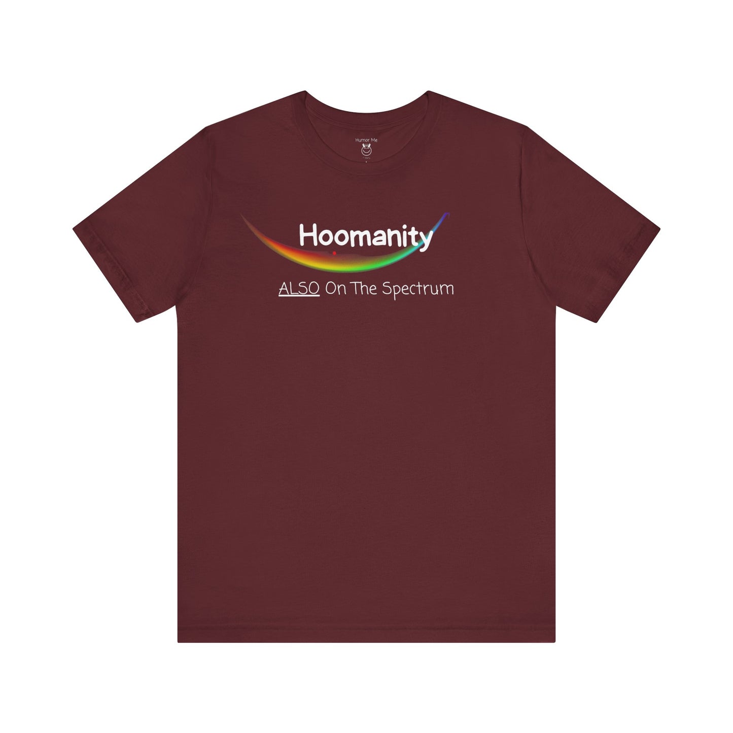 Hoomanity Also On The Spectrum | Humanity | Funny | Humor | Mens Womens Soft Unisex Jersey Short Sleeve Tee