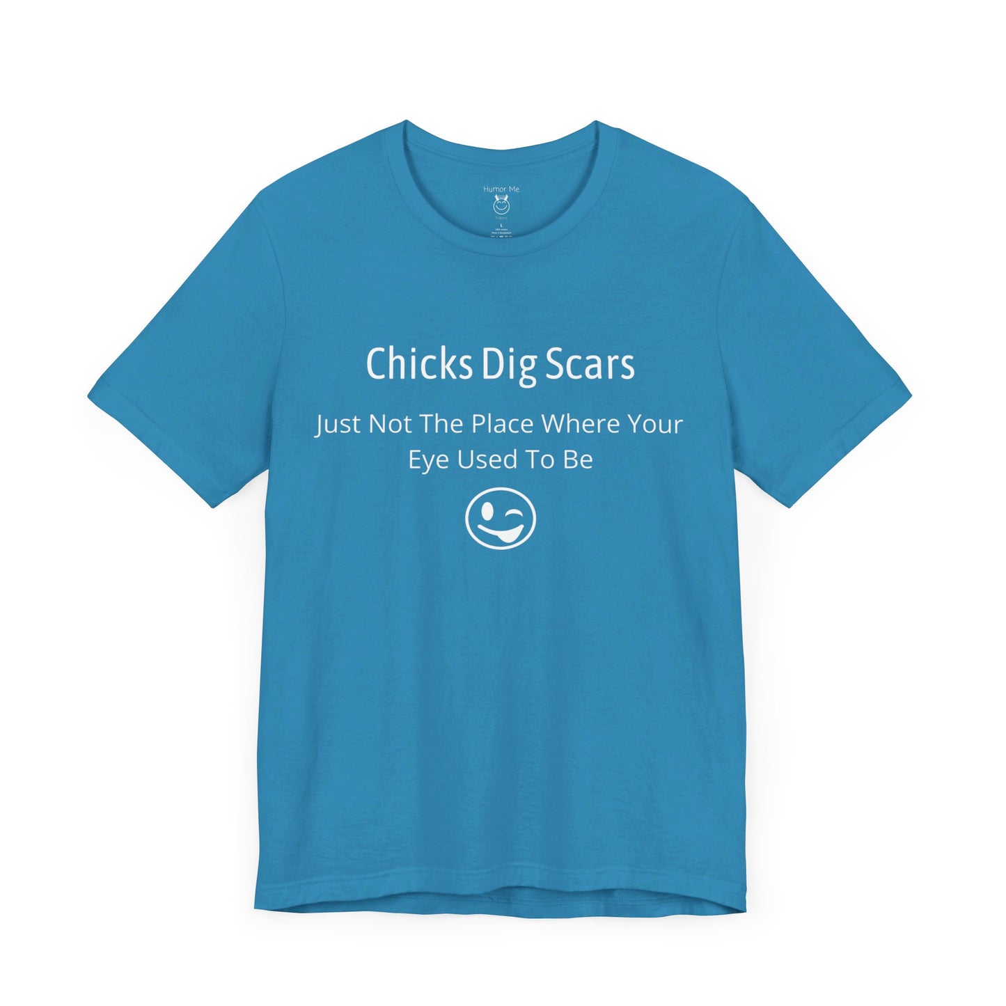 Chicks Dig Scars | Funny | Advice | Humor | Men's Women's Unisex Jersey Short Sleeve Tshirt